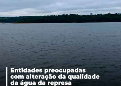 Entidades preocupadas com alteração da qualidade da água da represa