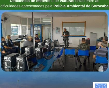 Deficiência de efetivos e de viaturas estão entre as dificuldades apresentadas pela Policia Ambiental de Sorocaba.