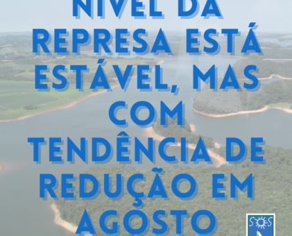 Nível da represa está estável, mas com tendência de redução em agosto