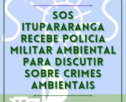 SOS Itupararanga recebe Policia Militar Ambiental para discutir sobre crimes ambientais.