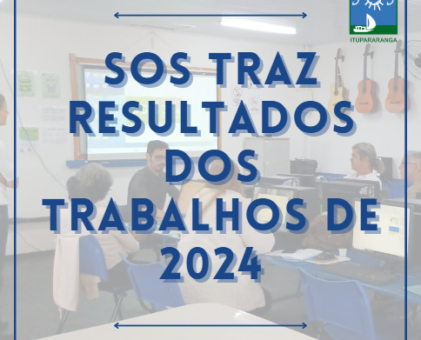 SOS traz resultados dos trabalhos de 2024