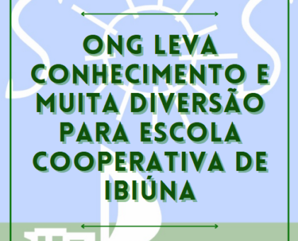 ONG leva conhecimento e muita diversão para Escola Cooperativa de Ibiúna