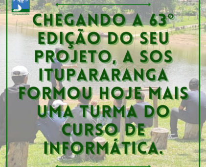 Chegando a 63º Edição do seu projeto, a SOS Itupararanga formou hoje mais uma turma do curso de informática.