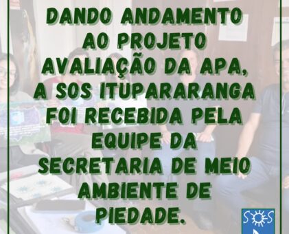 Dando andamento ao projeto Avaliação da APA, a SOS Itupararanga foi recebida pela equipe da Secretaria de Meio Ambiente de Piedade.