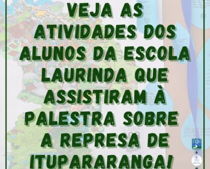 Veja as atividades dos alunos da escola Laurinda que assistiram à palestra sobrea Represa de Itupararanga!