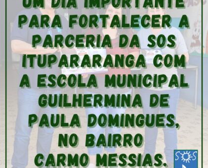 Um dia importante para fortalecer a parceria da SOS Itupararanga com a Escola Municipal Guilhermina de Paula Domingues, no Bairro Carmo Messias.