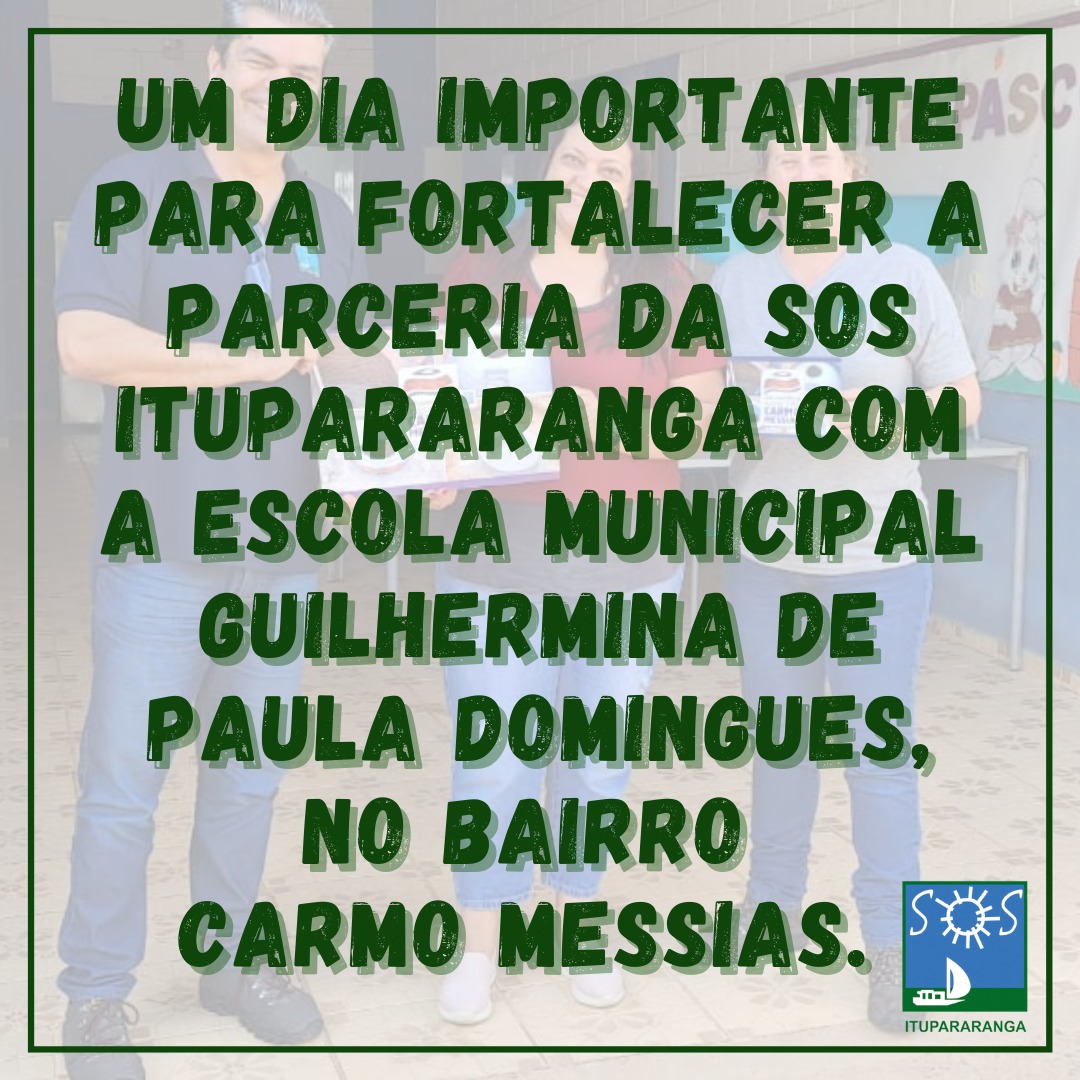 Um dia importante para fortalecer a parceria da SOS Itupararanga com a Escola Municipal Guilhermina de Paula Domingues, no Bairro Carmo Messias.