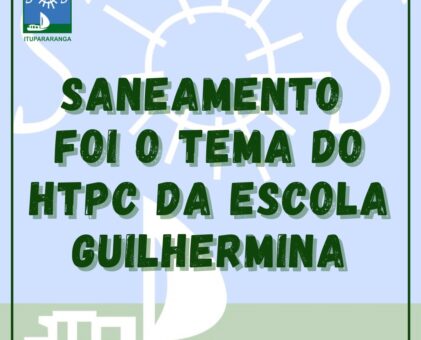 Saneamento foi o tema do HTPC da escola Guilhermina.