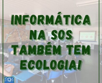 Informática na SOS também tem ecologia!