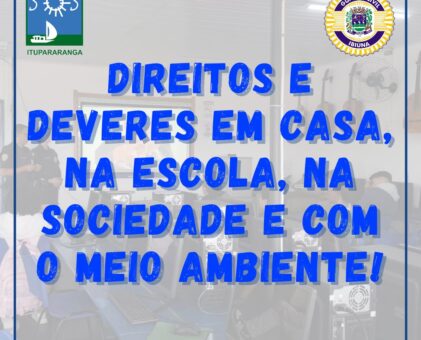 Direitos e Deveres em casa, na escola, na sociedade e com o meio ambiente!