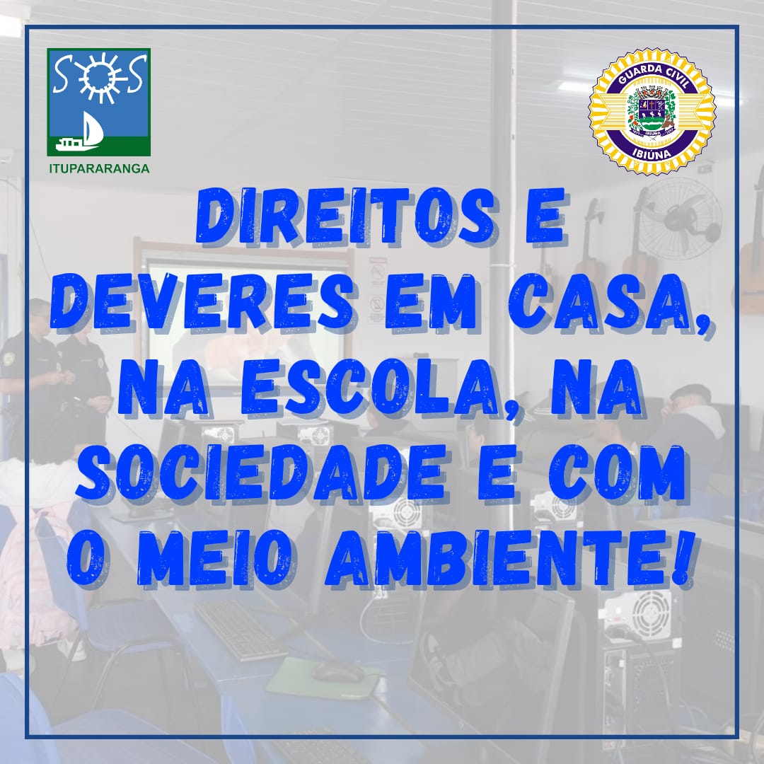 Direitos e Deveres em casa, na escola, na sociedade e com o meio ambiente!