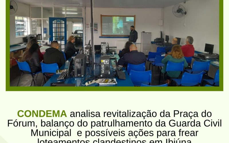 CONDEMA analisa revitalização da Praça do Fórum, balanço do patrulhamento da Guarda Civil Municipal  e possíveis ações para frear loteamentos clandestinos em Ibiúna