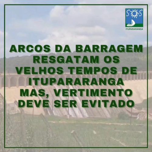 Arcos da barragem resgatam os velhos tempos de Itupararanga mas, vertimento deve ser evitado!