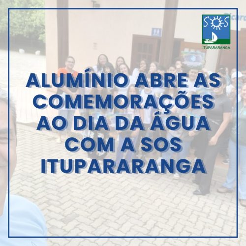 Alumínio abre as comemorações ao Dia da Água com a SOS Itupararanga