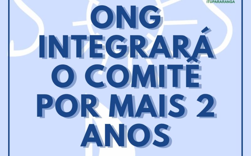 ONG integrará o Comitê por mais dois anos.