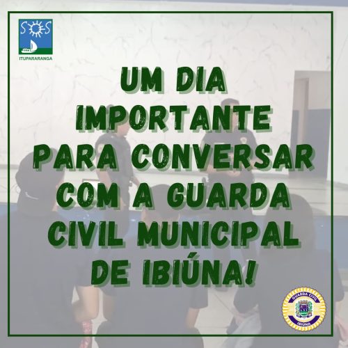 Um dia importante para conversar com a Guarda Civil Municipal de Ibiúna!