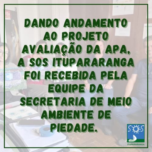 Dando andamento ao projeto Avaliação da APA, a SOS Itupararanga foi recebida pela equipe da Secretaria de Meio Ambiente de Piedade.