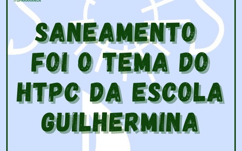 Saneamento foi o tema do HTPC da escola Guilhermina.