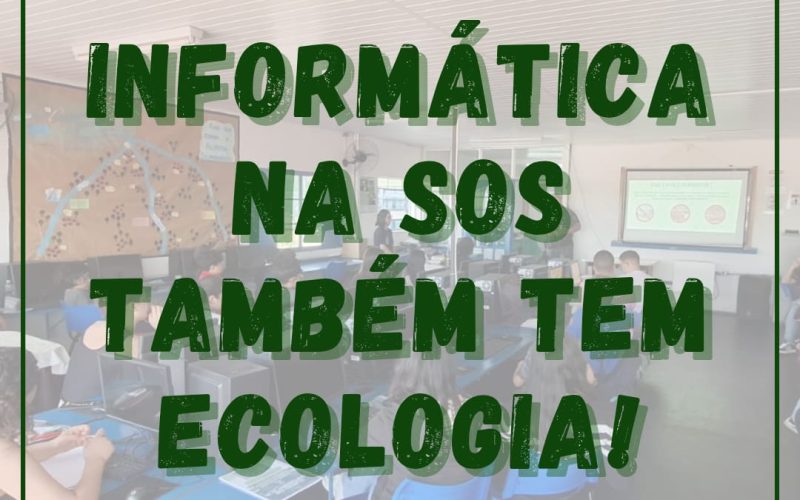 Informática na SOS também tem ecologia!