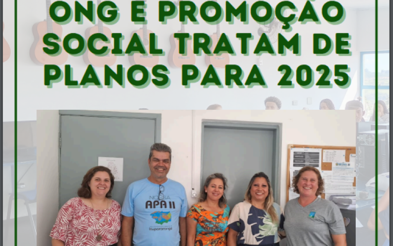 ONG e Secretaría da Promoção Social tratam de planos para 2.025.