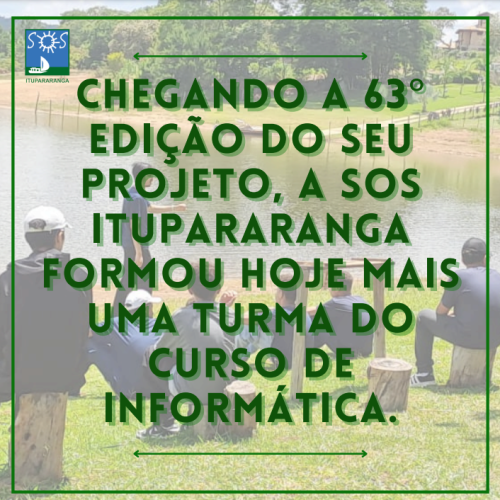Chegando a 63º Edição do seu projeto, a SOS Itupararanga formou hoje mais uma turma do curso de informática.