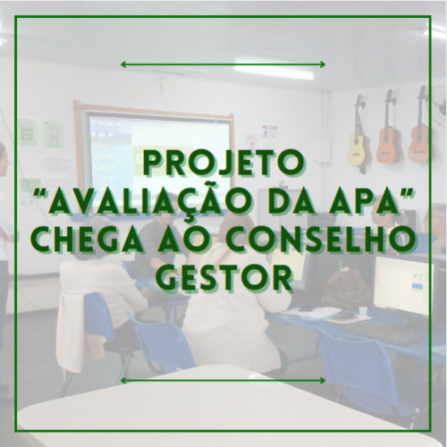 Projeto “Avaliação da APA” chega ao Conselho Gestor