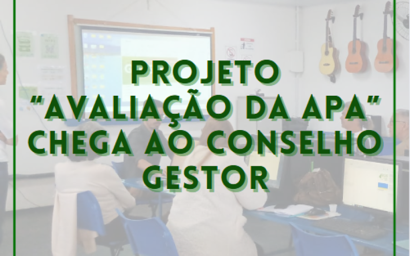 Projeto “Avaliação da APA” chega ao Conselho Gestor