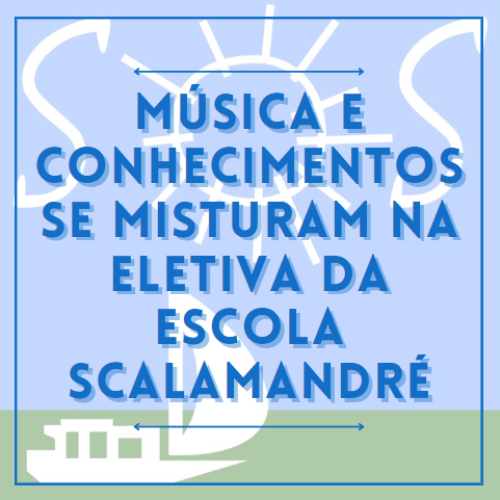 Música e conhecimentos se misturam na eletiva da Escola Scalamandré