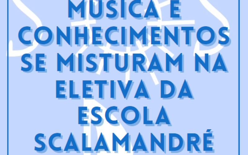 Música e conhecimentos se misturam na eletiva da Escola Scalamandré