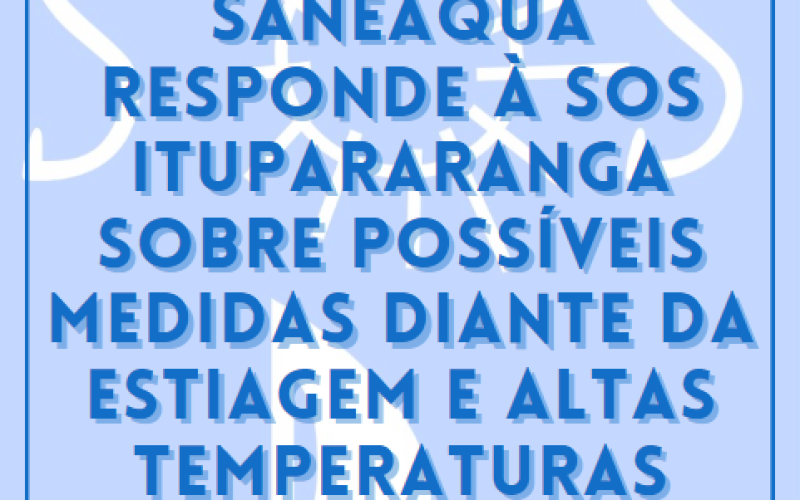 Saneaqua responde à SOS Itupararanga sobre possíveis medidas diante da estiagem e altas temperaturas