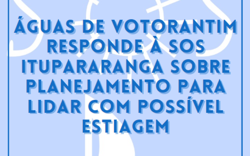 Águas de Votorantim responde à SOS Itupararanga sobre ações diante da estiagem
