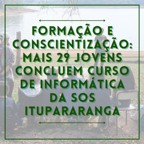 Formação e conscientização: mais 29 jovens concluem curso de informática da SOS Itupararanga