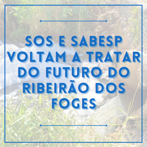 SOS e Sabesp voltam a tratar do futuro do Ribeirão dos Foges